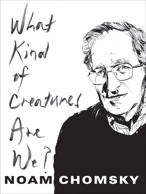 Title details for What Kind of Creatures Are We? by Noam Chomsky - Available